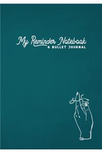 My Reminder Notebook & Bullet Journal