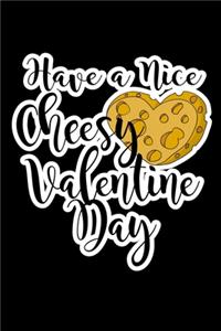 Have A Nice Cheesy Valentine Day