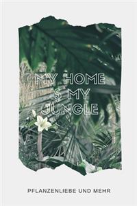 MY HOME IS MY JUNGLE - Pflanzenliebe und mehr