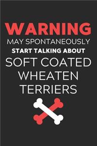 Warning May Spontaneously Start Talking About Soft Coated Wheaten Terriers