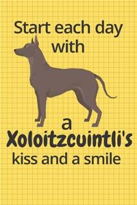 Start each day with a Xoloitzcuintli's kiss and a smile