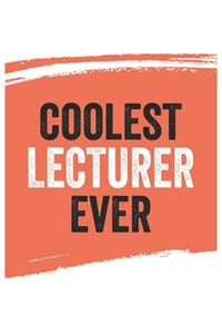 Coolest lecturer Ever Notebook, lecturers Gifts lecturer Appreciation Gift, Best lecturer Notebook A beautiful
