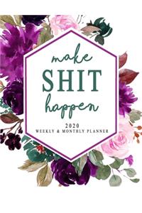 Make Shit Happen 2020 Weekly & Monthly Planner