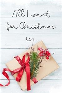 All I want for Christmas is....