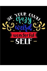 Be Your Own Crazy Weird Wonderful Self