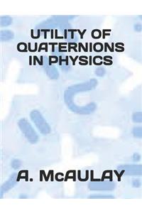 Utility of Quaternions in Physics