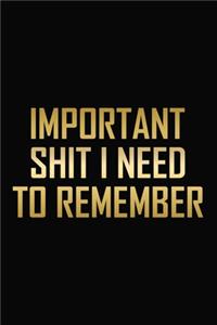 Important Shit I Need To Remember