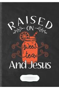 Raised on Sweet Tea and Jesus