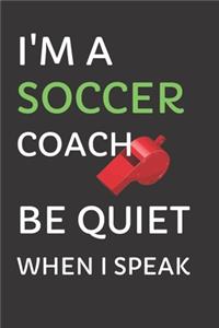 I'm a Soccer Coach - Be Quiet When I Speak