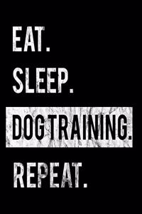 Eat Sleep Dog Training Repeat