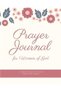 Prayer Journal for Women of God A 3 Month Guide To Prayer Praise and Thanks