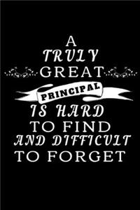 A Truly Great Principal Is Hard To Find And Difficult To Forget