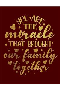 You Are The Miracle That Brought Our Family Together