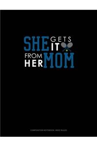 She Gets It From Her Mom (Tennis)