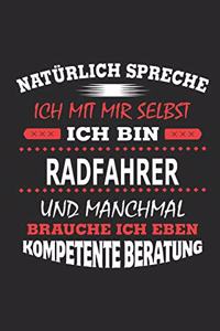 Natürlich spreche ich mit mir selbst Ich bin Radfahrer und manchmal brauche ich eben kompetente Beratung