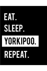 Eat Sleep Yorkipoo Repeat