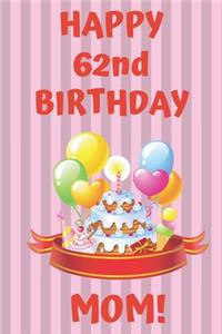 HAPPY 62nd BIRTHDAY MOM!