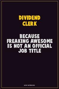 Dividend Clerk, Because Freaking Awesome Is Not An Official Job Title