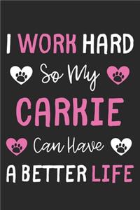 I Work Hard So My Carkie Can Have A Better Life