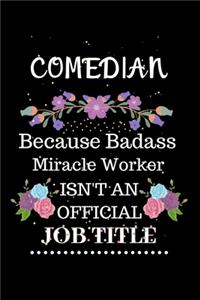 Comedian Because Badass Miracle Worker Isn't an Official Job Title