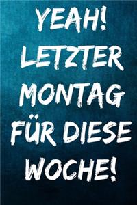 Yeah! Letzter Montag für diese Woche!