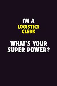 I'M A Logistics Clerk, What's Your Super Power?