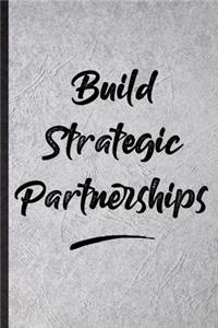 Build Strategic Partnerships