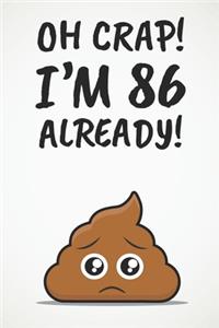 Oh Crap! I'm 86 Already!