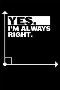Yes. I'm Always Right.