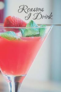 Reasons I Drink