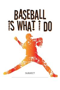 Baseball Is What I Do School Composition College-Ruled Notebook