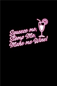 Squeeze me, stomp me, make me wine!