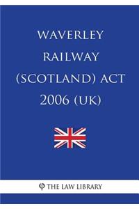 Waverley Railway (Scotland) Act 2006 (UK)