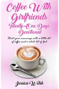 Coffee with Girfriends Twenty One Days Devotional