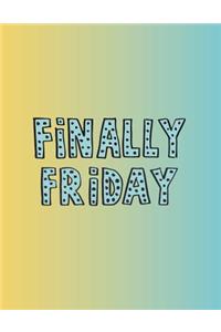 Finally friday