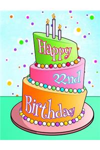 Happy 22nd Birthday: Birthday Cake with Candles Themed Book, Use as a Notebook, Journal, or Diary...105 Lined Pages to Write In, Cute Birthday Gifts for 22 Year Old Women or Men, Sister or Brother, Daughter or Son, Granddaughter or Grandson, Best F