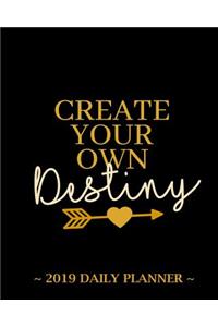 2019 Daily Planner - Create Your Own Destiny