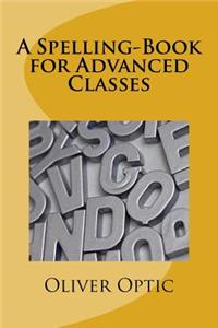 A Spelling-Book for Advanced Classes