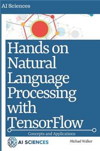 Hands on Natural Language Processing with Tensorflow: Concepts and Applications