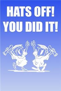 Hats Off! You Did It!