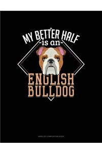 My Better Half Is a English Bulldog