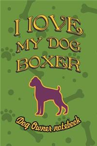 I Love My Dog Boxer - Dog Owner Notebook