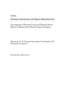 Investigation of Thermal Creep and Thermal Stress Effects in Microgravity Physical Vapor Transport