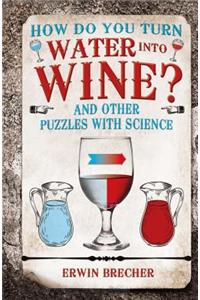 How Do You Turn Water into Wine?