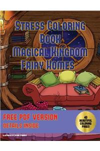 Stress Coloring Book (Magical Kingdom - Fairy Homes)