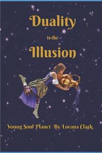 Duality Is the Illusion: Young Soul Planet