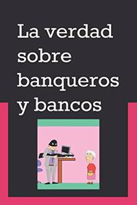 La verdad sobre banqueros y bancos