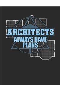 Architects Always Have Plans