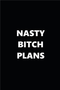2019 Daily Planner Funny Theme Nasty Bitch Plans Black White 384 Pages
