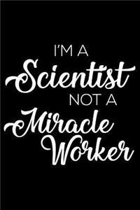 I'm a Scientist Not a Miracle Worker